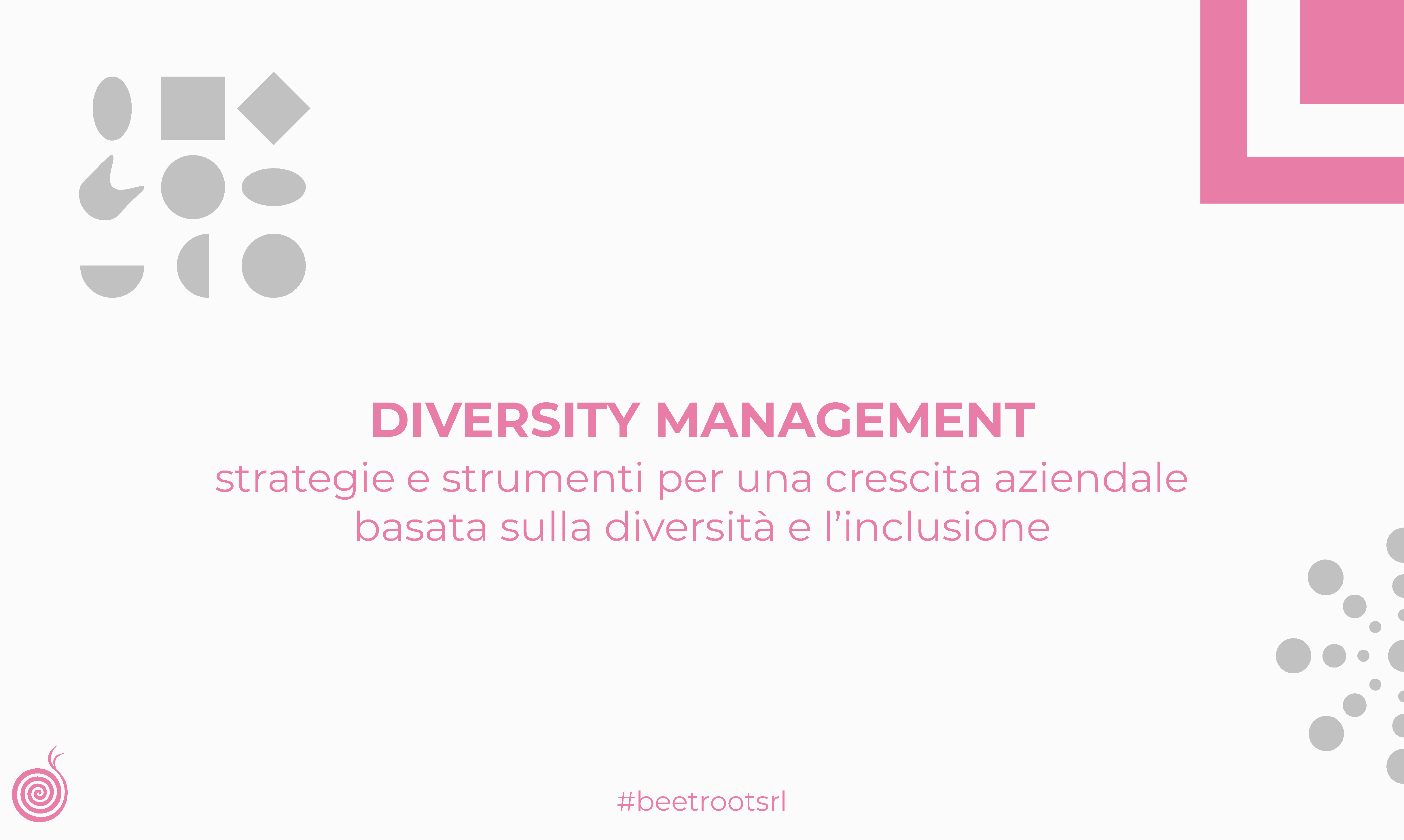 Diversity management | Strategie e strumenti per una crescita aziendale basata sulla diversità e l’inclusione - Beetroot srl
