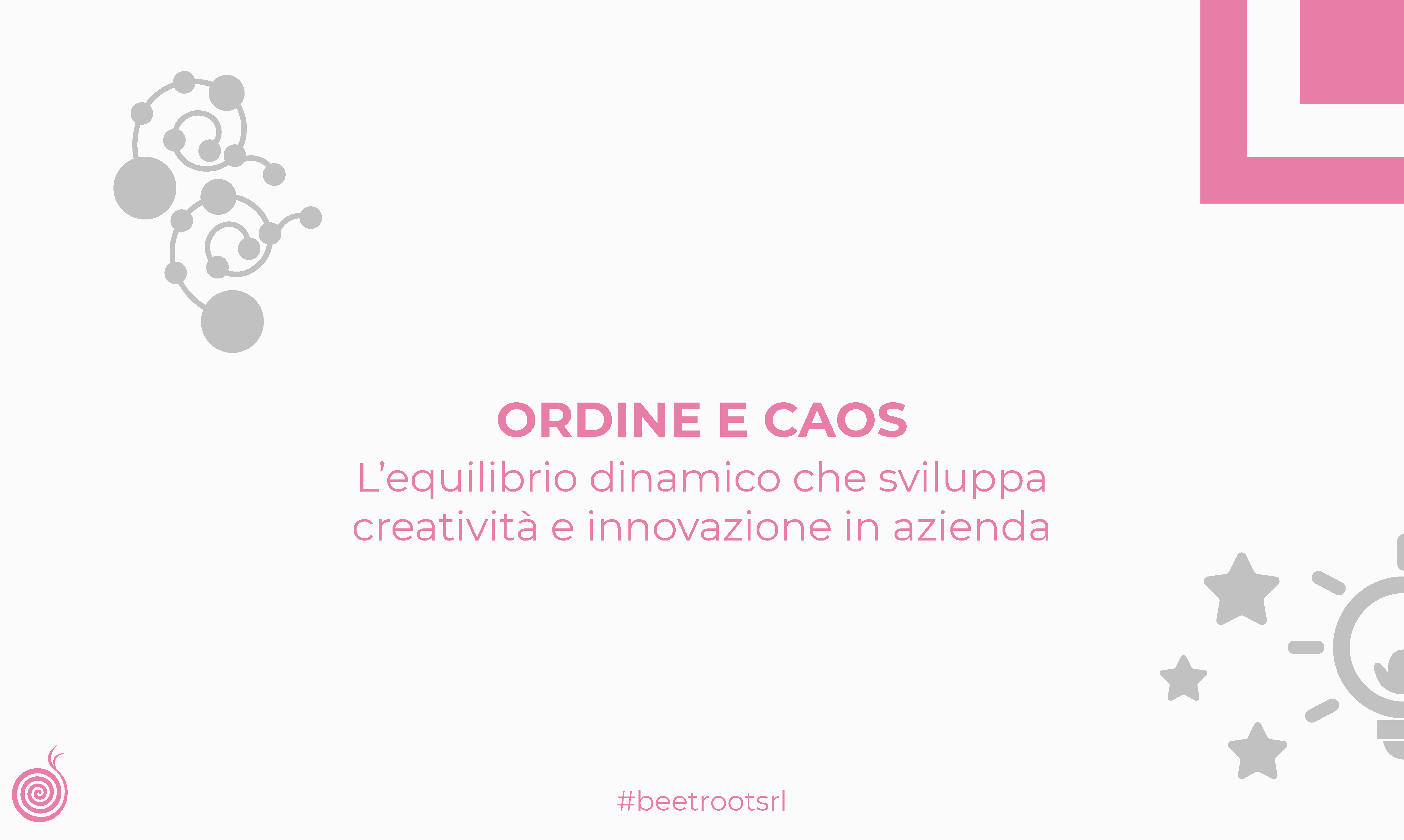 Ordine e caos | L’equilibrio dinamico che sviluppa creatività e innovazione in azienda