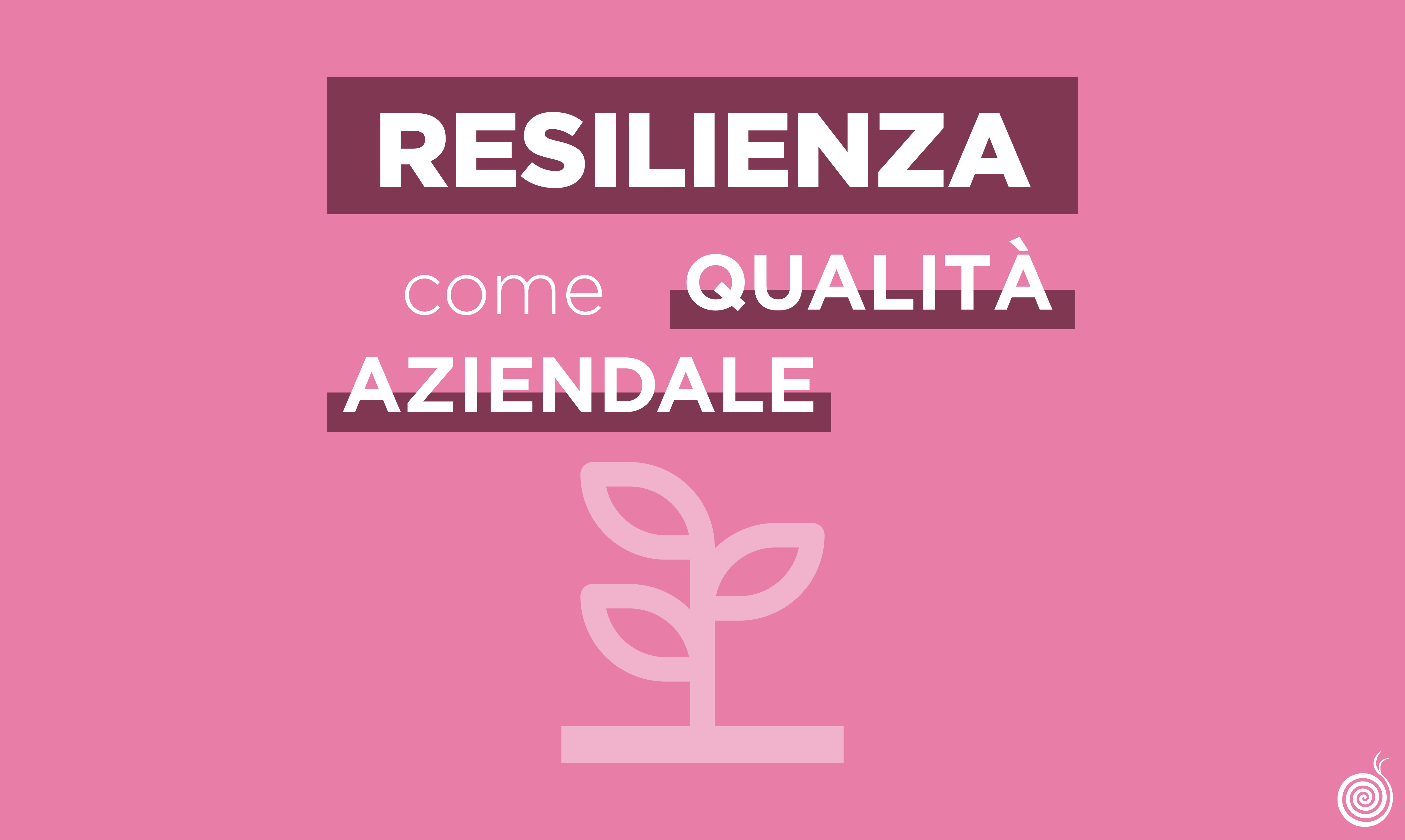 Resilienza come qualità aziendale