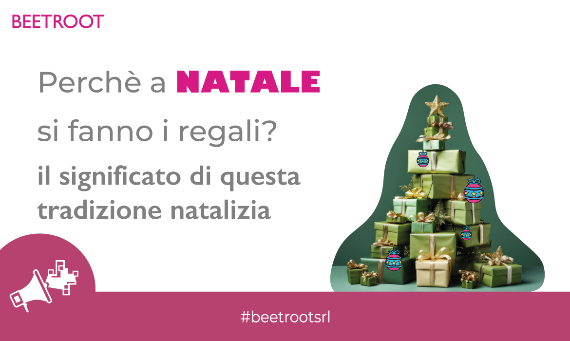 Perché a Natale si fanno i regali? | Il significato di questa tradizione natalizia - Beetroot srl