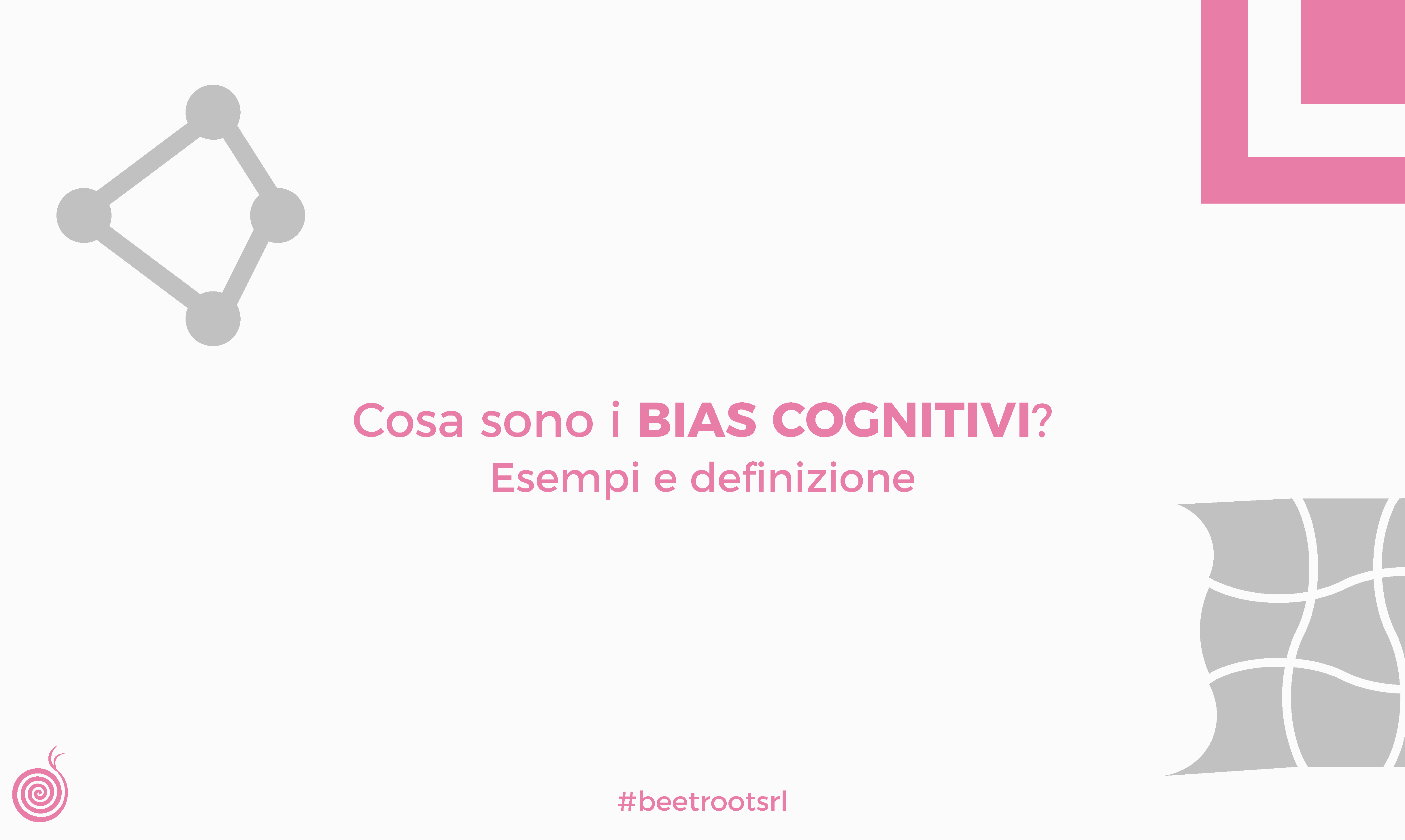 Cosa sono i Bias Cognitivi? Esempi e definizione - Beetroot srl
