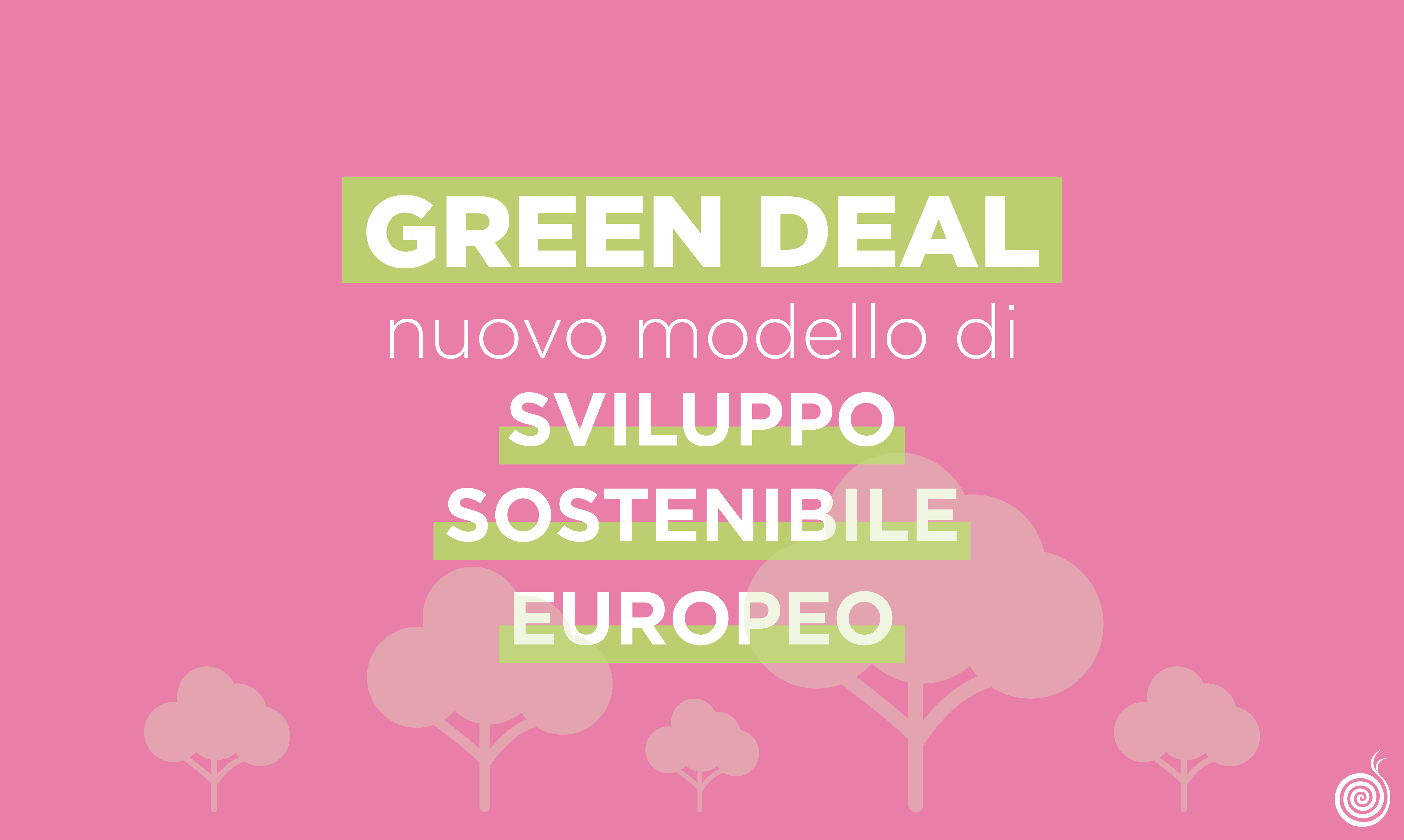 Green Deal il nuovo modello di sviluppo sostenibile europeo